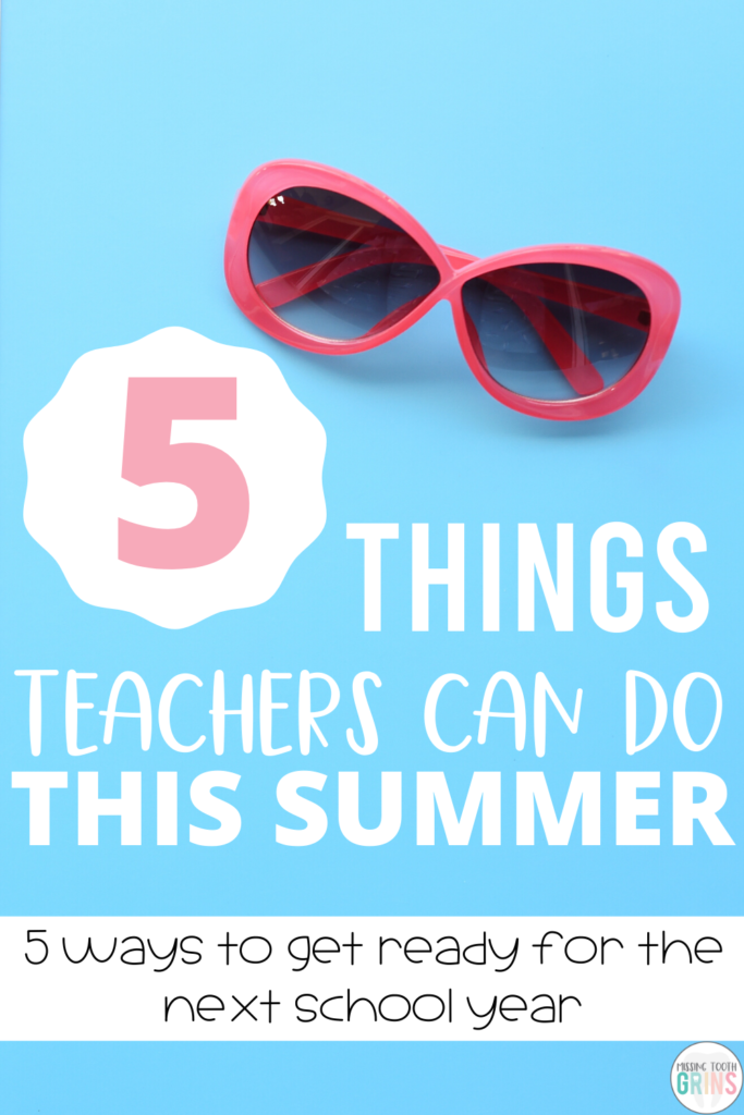 Teachers love a to do list and to feel productive, no matter what time of year. In this blog post, learn 5 things teachers can do this summer to prepare for the next school year.
